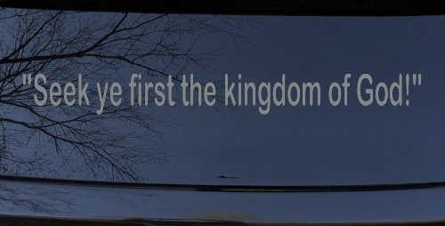 Seek Ye First the Kingdom of God Christian Car or Truck Window Decal Sticker