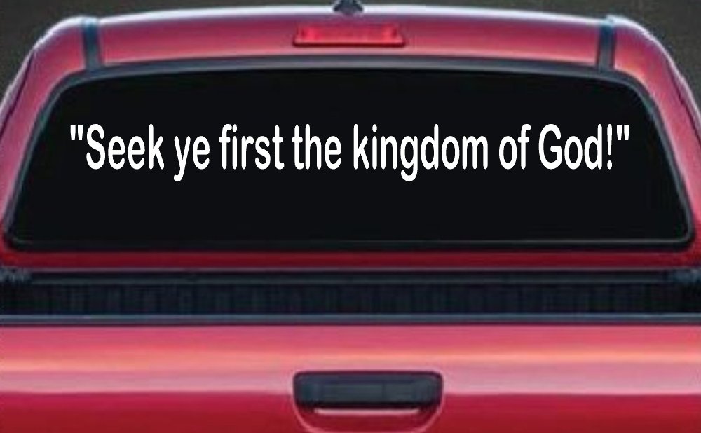 Seek Ye First the Kingdom of God Christian Car or Truck Window Decal Sticker (White)