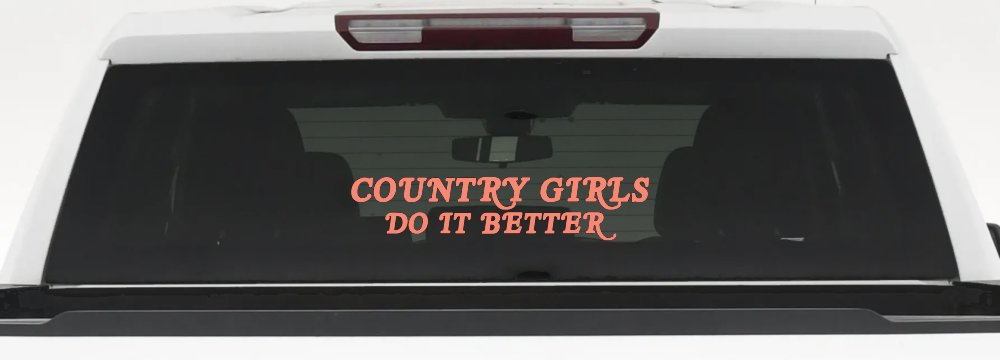 Country Girls do It Better Western Car or Truck Window Decal Sticker (Coral)