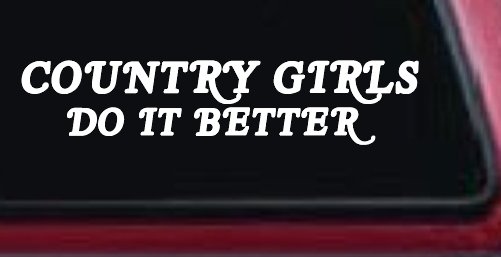 Country Girls do It Better Western Car or Truck Window Decal Sticker