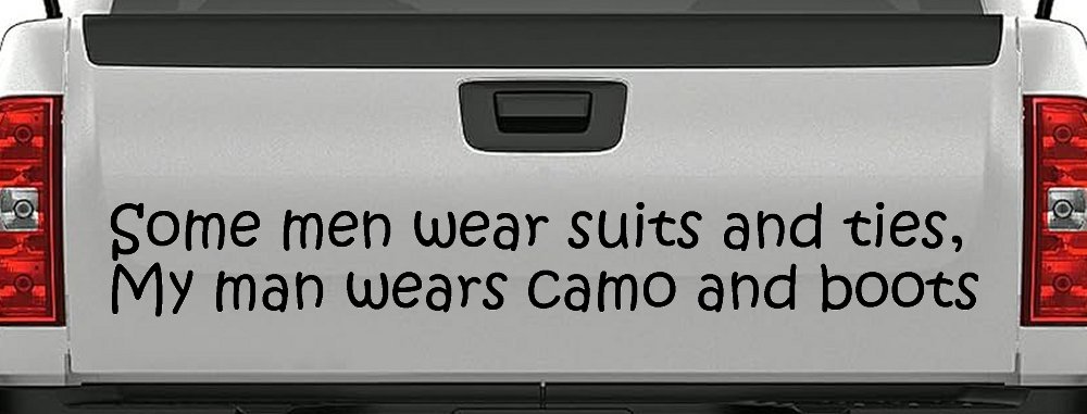 Some Men Wear Suits and Ties My Man Wears Camo and Boots Military Car or Truck Window Decal Sticker (Black)