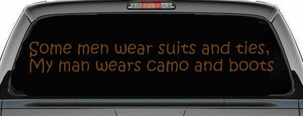 Some Men Wear Suits and Ties My Man Wears Camo and Boots Military Car or Truck Window Decal Sticker (Copper)