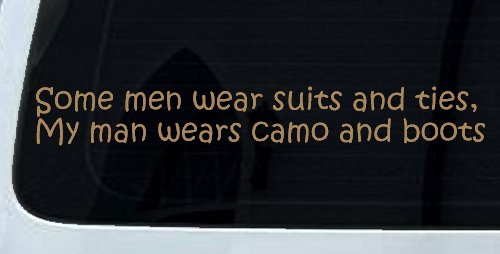 Some Men Wear Suits and Ties My Man Wears Camo and Boots Military Car or Truck Window Decal Sticker (Light Brown)