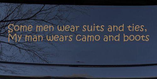 Some Men Wear Suits and Ties My Man Wears Camo and Boots Military Car or Truck Window Decal Sticker