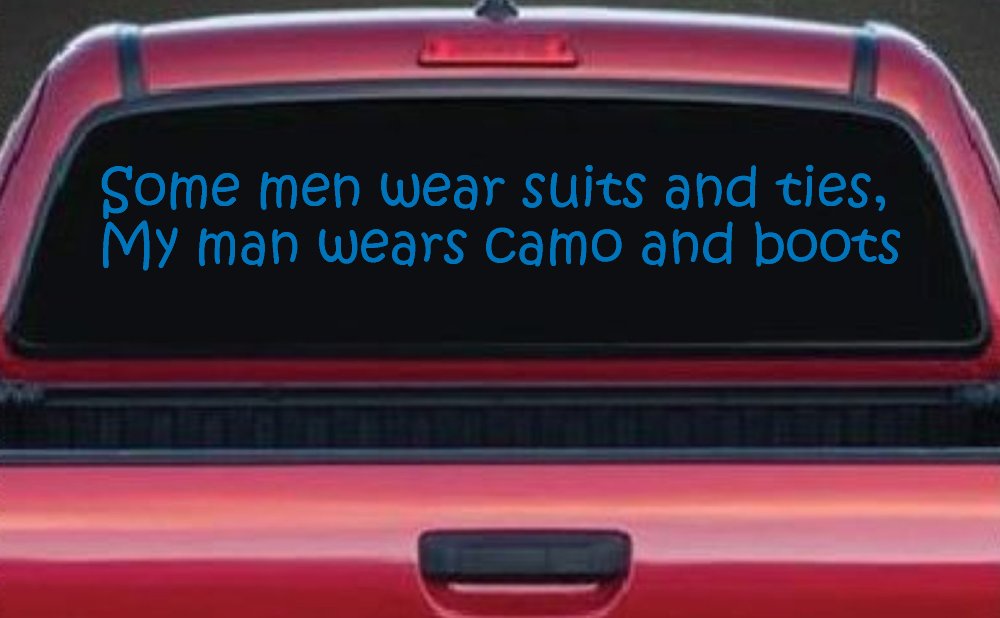Some Men Wear Suits and Ties My Man Wears Camo and Boots Military Car or Truck Window Decal Sticker