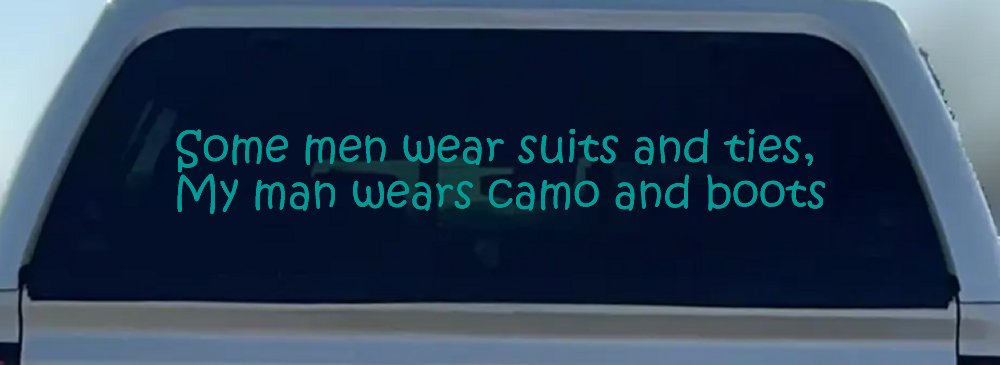 Some Men Wear Suits and Ties My Man Wears Camo and Boots Military Car or Truck Window Decal Sticker (Turquoise)