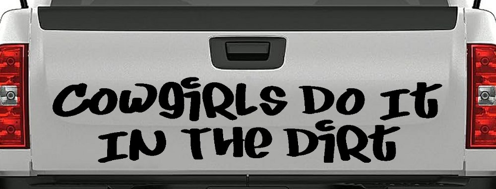 Cowgirls Do It In the Dirt Funny Western Farm Ranch Car or Truck Window Decal Sticker