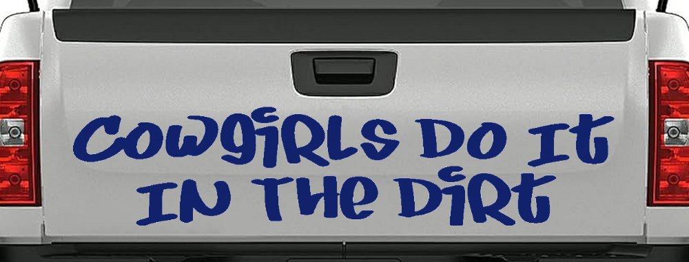 Cowgirls Do It In the Dirt Funny Western Farm Ranch Car or Truck Window Decal Sticker
