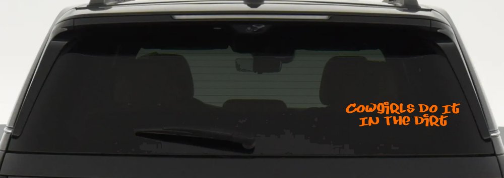 Cowgirls Do It In the Dirt Funny Western Farm Ranch Car or Truck Window Decal Sticker
