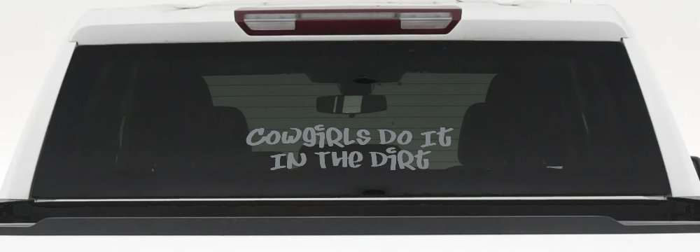 Funny Cowgirl Dirt Decal Western Farm Ranch Truck Window Sticker (Telegrey)