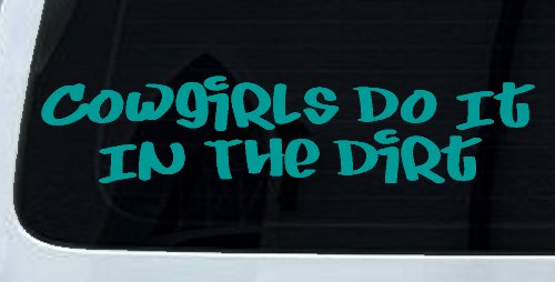 Cowgirls Do It In the Dirt Funny Western Farm Ranch Car or Truck Window Decal Sticker