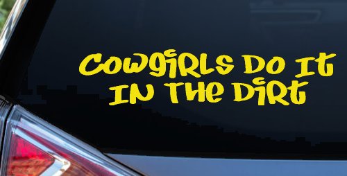 Cowgirls Do It In the Dirt Funny Western Farm Ranch Car or Truck Window Decal Sticker