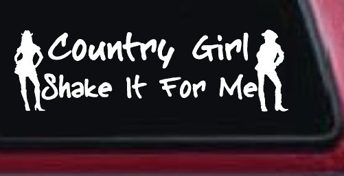 Country Girl Shake It For Me Western Car or Truck Window Decal Sticker (White)