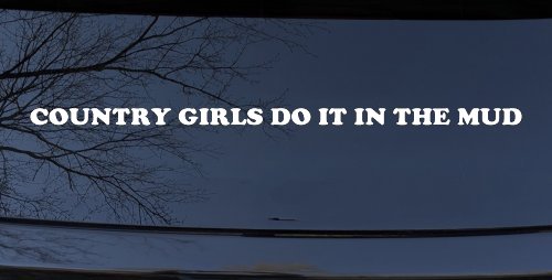 Country Girls Do It In the Mud Funny Off Road Side By Side for wheeler and Car or Truck Window Decal Sticker (White)