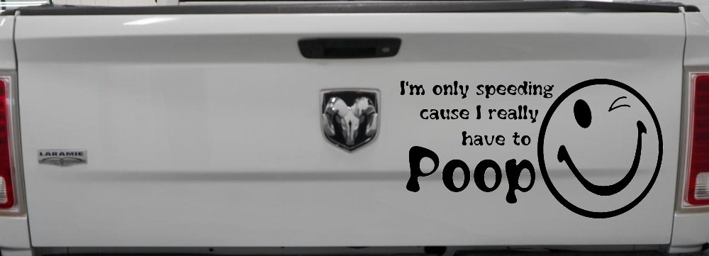 I'm Only Speeding Cause I really Have To Poop Funny Car or Truck Window Decal Sticker