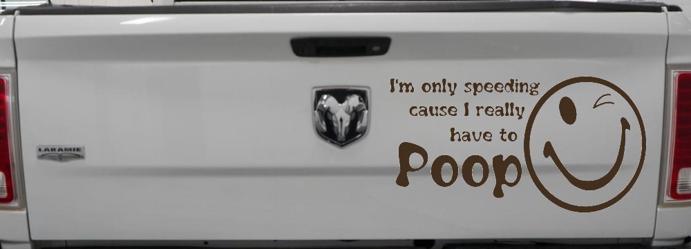 I'm Only Speeding Cause I really Have To Poop Funny Car or Truck Window Decal Sticker (Brown)