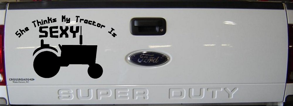 She Thinks My Tractor Is Sexy Decal Country Western Farm Truck Sticker (Black)