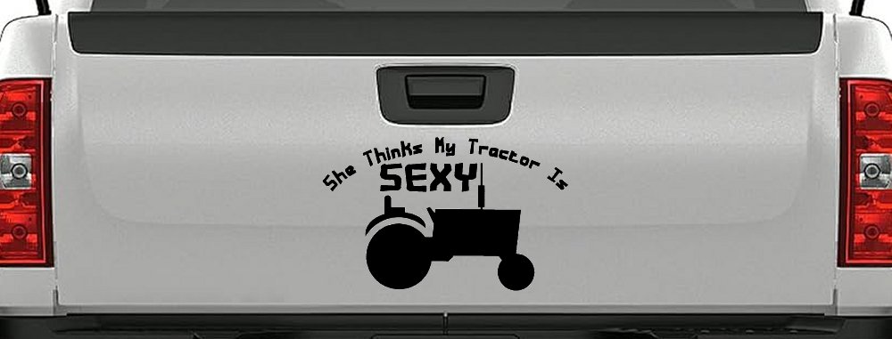 She Thinks My Tractor Is Sexy Country Western Farm or Ranch Car or Truck Window Decal Sticker (Black)
