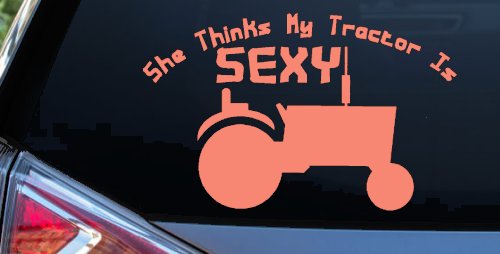 She Thinks My Tractor Is Sexy Country Western Farm or Ranch Car or Truck Window Decal Sticker (Coral)