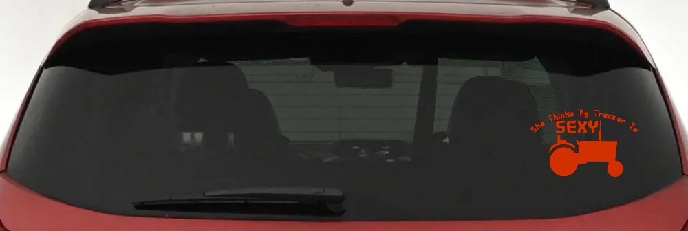 She Thinks My Tractor Is Sexy Country Western Farm or Ranch Car or Truck Window Decal Sticker (Orange Red)