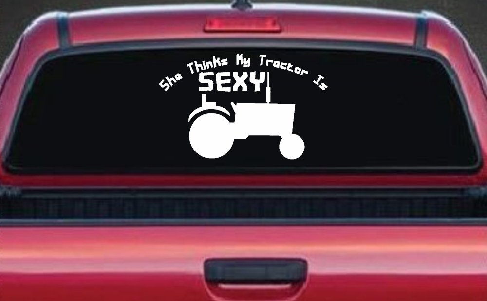 She Thinks My Tractor Is Sexy Country Western Farm or Ranch Car or Truck Window Decal Sticker (White)