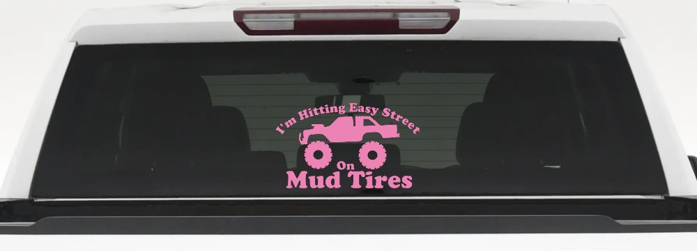 Hitting Easy Street On Mud Tires Country Car or Truck Window Decal Sticker