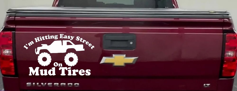 Im Hitting Easy Street On Mud Tires Car or Truck Vinyl Window Decal Sticker (White)