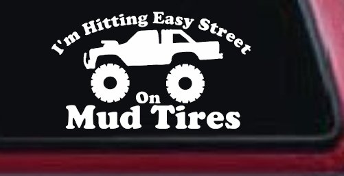 Hitting Easy Street On Mud Tires Country Car or Truck Window Decal Sticker (White)