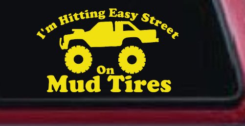 Im Hitting Easy Street On Mud Tires Car or Truck Vinyl Window Decal Sticker (Yellow)