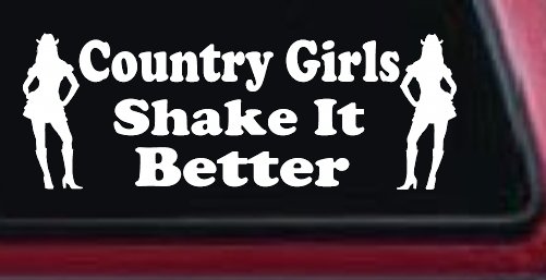 Country Girls Shake It Better Car or Truck Window Decal Sticker