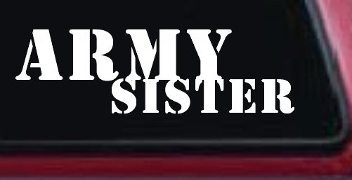 Army Sister Military Car or Truck Window Decal Sticker (White)