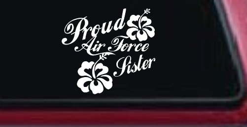 Proud Air Force Sister Hibiscus Flowers Military Car or Truck Window Decal Sticker (White)