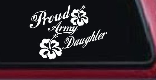 Proud Army Daughter Hibiscus Flowers Military Car or Truck Window Decal Sticker (White)