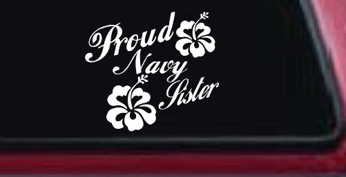 Proud Navy Sister Hibiscus Flowers Military Car or Truck Window Decal Sticker (White)