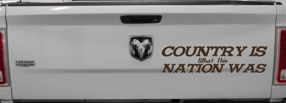 Country Is What This Nation Was Car or Truck Window Decal Sticker (Brown)