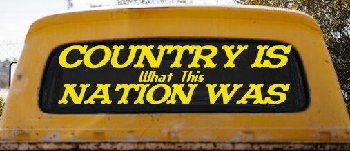 Country Is What This Nation Was Car or Truck Window Decal Sticker