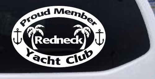 Proud Member Redneck Yacht Club Country Car or Truck Window Decal Sticker (White)