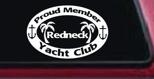 Proud Member Redneck Yacht Club Country Car or Truck Window Decal Sticker (White)