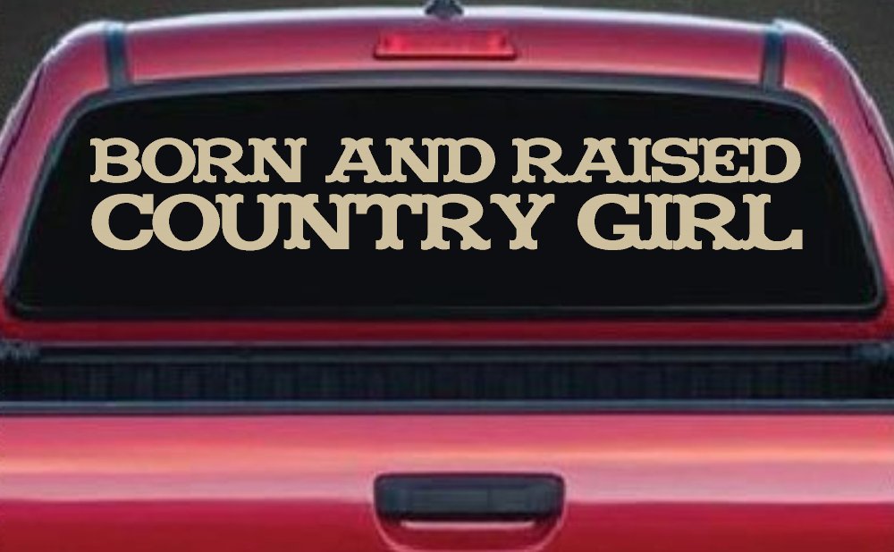Born and Raised Country Girl Car or Truck Window Decal Sticker