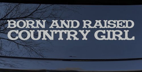 Born and Raised Country Girl Car or Truck Window Decal Sticker (Light Gray)