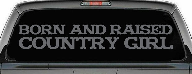 Born and Raised Country Girl Car or Truck Window Decal Sticker (Silver)