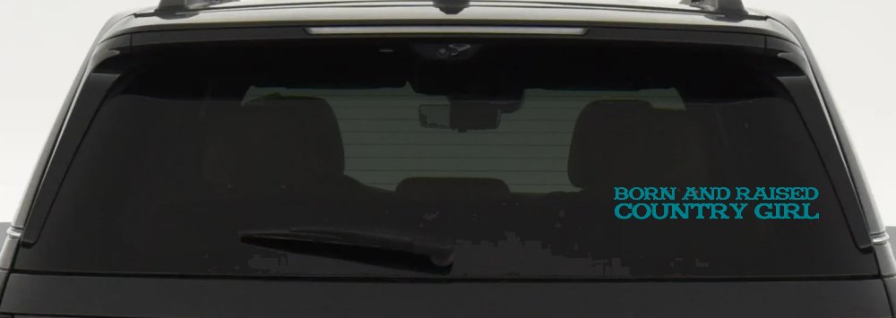Born and Raised Country Girl Car or Truck Window Decal Sticker