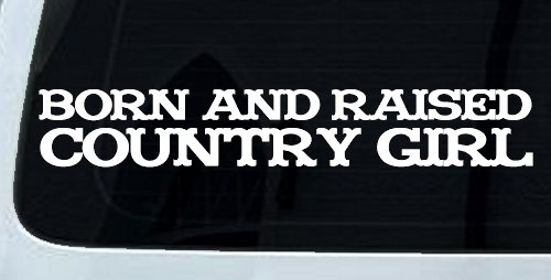 Born and Raised Country Girl Car or Truck Window Decal Sticker