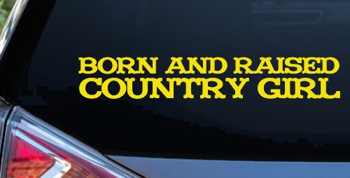 Born and Raised Country Girl Car or Truck Window Decal Sticker (Yellow)