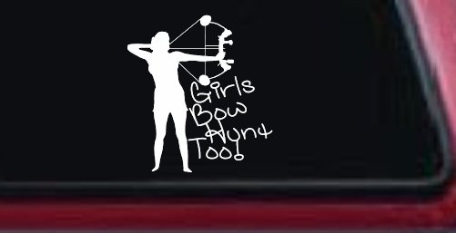 Girls Bow Hunt Too Bowhunter Hunting Car or Truck Window Decal Sticker