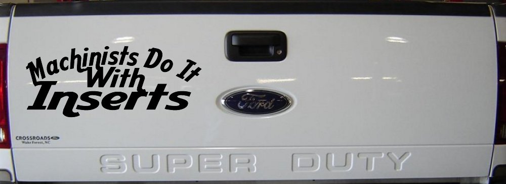 Machinists Do It With Inserts Funny Car or Truck Window Decal Sticker