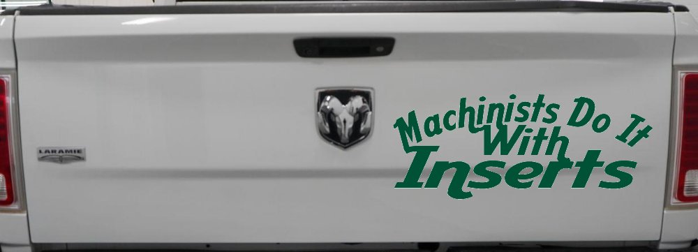 Machinists Do It With Inserts Funny Car or Truck Window Decal Sticker