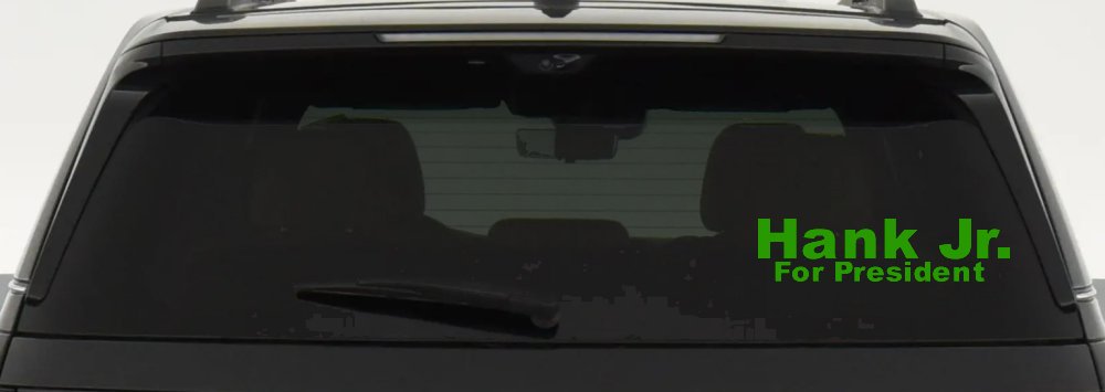 Hank Jr For President Country Car or Truck Window Decal Sticker (Lime)