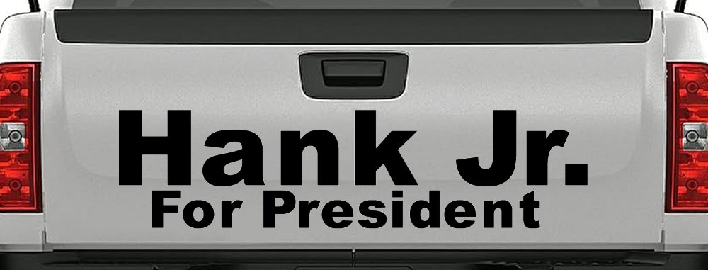 Hank Jr For President Country Car or Truck Window Decal Sticker (Matte Black)