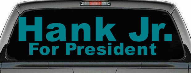 Hank Jr For President Country Car or Truck Window Decal Sticker (Turquoise Blue)